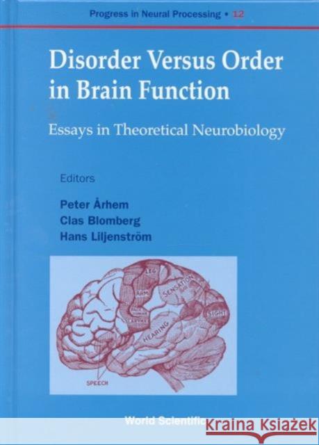 Disorder Versus Order in Brain Function, Essays in Theoretical Neurobi Arhem, Peter 9789810240080 World Scientific Publishing Company