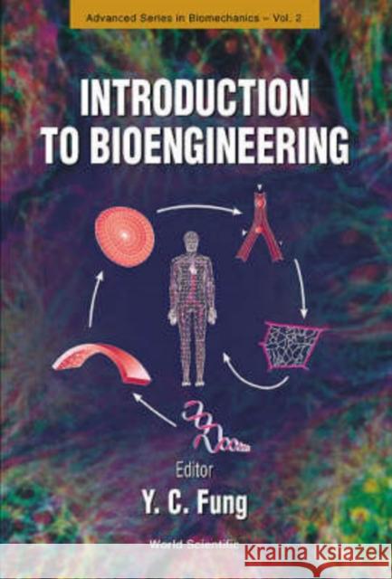 Introduction to Bioengineering Fung, Yuen-Cheng 9789810240233 World Scientific Publishing Company