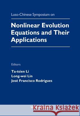 Nonlinear Evolution Equations and Their Applications - Proceedings of the Luso-Chinese Symposium Li, Tatsien 9789810240486