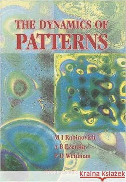 The Dynamics of Patterns Ezersky, Alexander B. 9789810240554 World Scientific Publishing Company