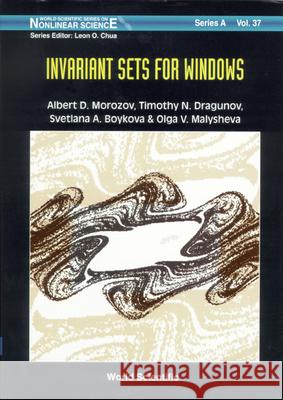 Invariant Sets For Windows: Resonance Structures, Attractors, Fractals And Patterns Albert D Morozov, Olga V Malysheva, Svetlana A Boykova 9789810240714