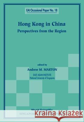Hong Kong in China: Perspectives from the Region Andrew M. Marton 9789810241032 Singapore University Press