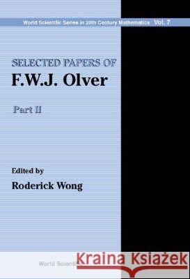 Selected Papers Of F.w.j. Olver (In 2 Volumes) Roderick S C Wong 9789810241063