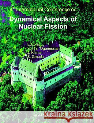 Dynamical Aspects of Nuclear Fission: 4th International Conf, Danf-98, Oct 98, Slovak Yu Ts Oganessian S. Gmuca Jan Kliman 9789810241872 World Scientific Publishing Company