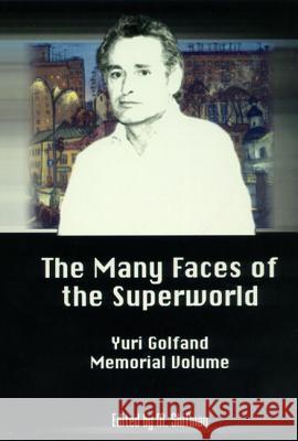 The Many Faces of the Superworld: Yuri Golfand Memorial Vol Shifman, Misha 9789810242060 World Scientific Publishing Company