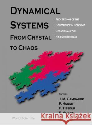 Dynamical Systems: From Crystal to Chaos, Conference in Honor of Gerard Rauzy on His 60th Birthday Jean-Marc Gambaudo Sandro Varenti Pascal Hubert 9789810242176 World Scientific Publishing Company