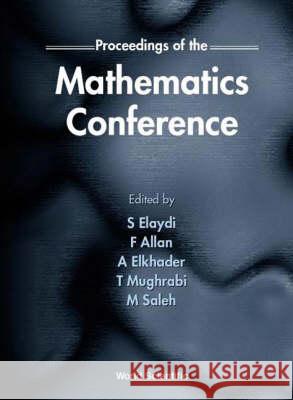 Proceedings Of The Mathematics Conference Abid Elkhader, Fathi Allen, Mohammad Saleh 9789810242206 World Scientific (RJ)