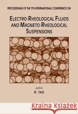 Electro-Rheological Fluids and Magneto-Rheological Suspensions - Proceedings of the 7th International Conference Ronjia Tao 9789810242589 World Scientific Publishing Company