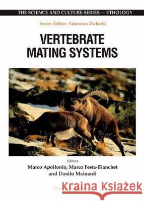 Vertebrate Mating Systems (B) Marco Apollonio Marco Festa-Bianchet Danilo Mainardi 9789810242602