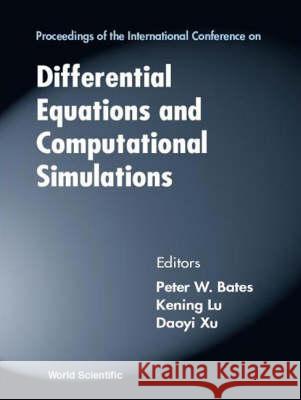 Differential Equations And Computational Simulations - Proceedings Of The International Conference Daoyi Xu, Kening Lu, Peter William Bates 9789810242688