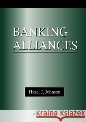 Banking Alliances Hazel J Johnson 9789810242725