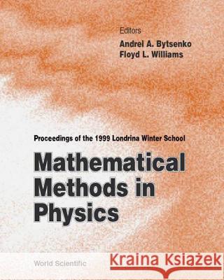 Mathematical Methods In Physics - Proceedings Of The 1999 Londrina Winter School Andrei A Bytsenko, Floyd L Williams 9789810242848