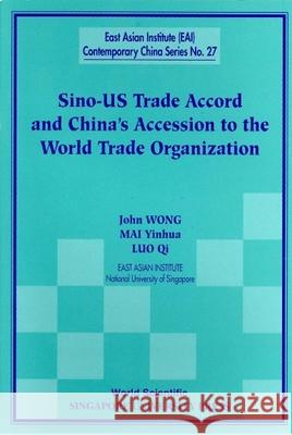 Sino-Us Trade Accord and China's Accession to the World Trade Organization John Wong Mai Yinhua Luo Qi 9789810242916 World Scientific Publishing Company