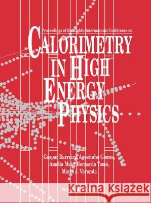 Calorimetry in High Energy Physics: Proceedings of the 8th International Conference Barreira, Gaspar 9789810243043 World Scientific Publishing Company