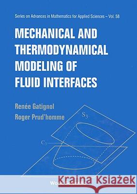 Mechanic and Thermodynamical Modeling of Fluid Interfaces Gatignol, Renee 9789810243050 World Scientific Publishing Company