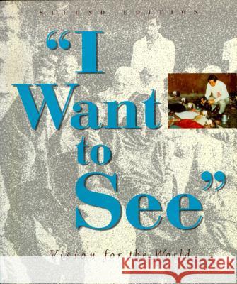 I Want to See: Vision for the World Arthur S. M. Lim 9789810243111 National Academy Press