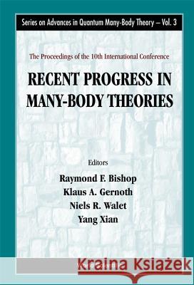 Recent Progress in Many-Body Theories - Proceedings of the 10th International Conference Bishop, Raymond F. 9789810243180 World Scientific Publishing Company