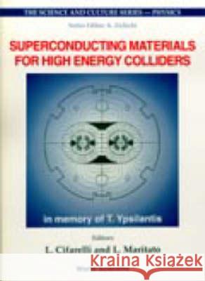 Superconducting Materials for High Energy Colliders - Proceedings of the 38th Workshop of the Infn Eloisatron Project Luisa Cifarelli Luigi Maritato 9789810243197 World Scientific Publishing Company