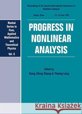 Progress in Nonlinear Analysis - Proceedings of the Second International Conference on Nonlinear Analysis Kou-Chuan Chang Y-M Long K. C. Chang 9789810243296