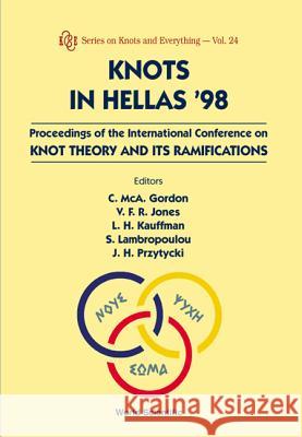 Knots in Hellas '98 - Proceedings of the International Conference on Knot Theory and Its Ramifications Cameron Gordon Vaughan F. R. Jones Louis H. Kauffman 9789810243401