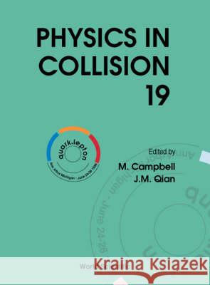 Physics in Collision XIX, Procs J. M. Qian J-M Quian M. Campbell 9789810243548 World Scientific Publishing Company