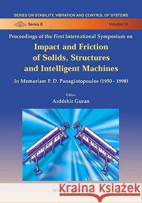 Impact & Friction of Solids, Structures & Machines: Theory & Applications in Engineering & Science, Intl Symp Ardbeshir Guran 9789810243708 World Scientific Publishing Company