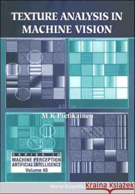 Texture Analysis in Machine Vision Pietikainen, Matti K. 9789810243739 World Scientific Publishing Company