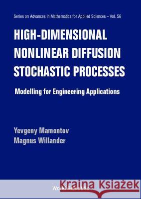 High-Dimensional Nonlinear Diffusion Stochastic Processes Y. Mamontov M. Willander Yevgeny Mamontov 9789810243852 World Scientific Publishing Company