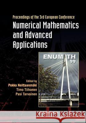 Numerical Mathematics and Advanced Applications: 3rd European Conf, Jul 99, Finland Pekka Neittaanmaki Timo Tiihonen Pasi Tarvainen 9789810243876 World Scientific Publishing Company