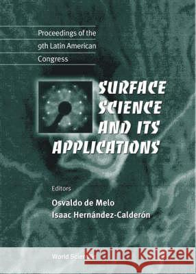 Surface Science And Its Applications - Proceedings Of The 9th Latin American Congress Isaac Hernandez-calderon, Pereira Osvaldo De Melo 9789810243968
