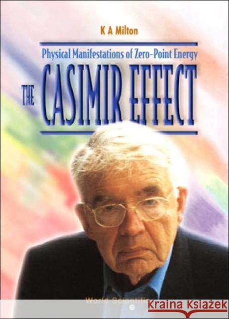 Casimir Effect, The: Physical Manifestations of Zero-Point Energy Milton, Kimball A. 9789810243975 0