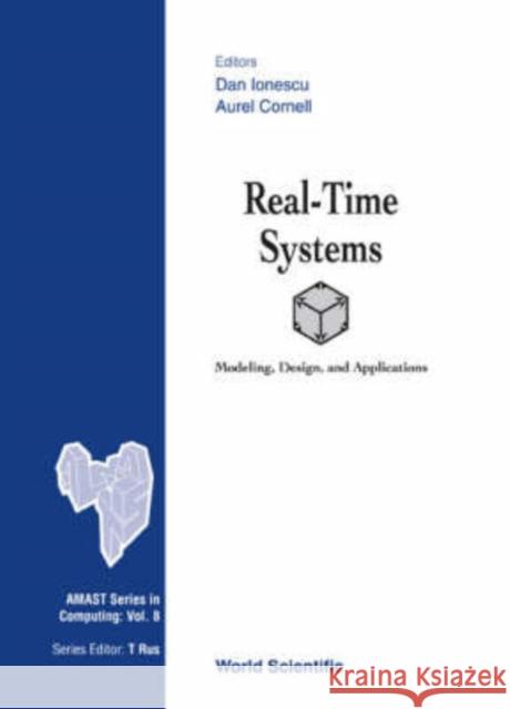 Real-Time Systems: Modeling, Design and Applications Cornell, Aurel 9789810244248 World Scientific Publishing Company