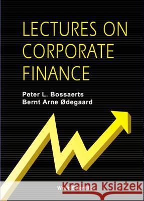 Lectures on Corporate Finance Peter L. Bossaerts Berut Arue Oedegaard Bernt Arne Odegaard 9789810244255