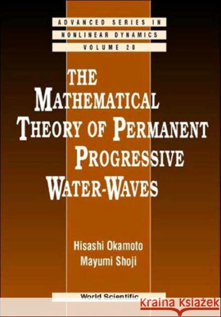 The Mathematical Theory of Permanent Progressive Water-Waves Okamoto, Hisashi 9789810244507