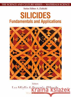 Silicides: Fundamentals & Applications Leo Miglio Francois D'Heurle 9789810244521 World Scientific Publishing Company