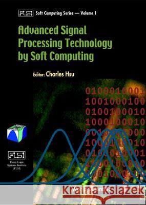 Advanced Signal Processing Technology by Softcomputing Charles C. Hsu 9789810244613 World Scientific Publishing Company