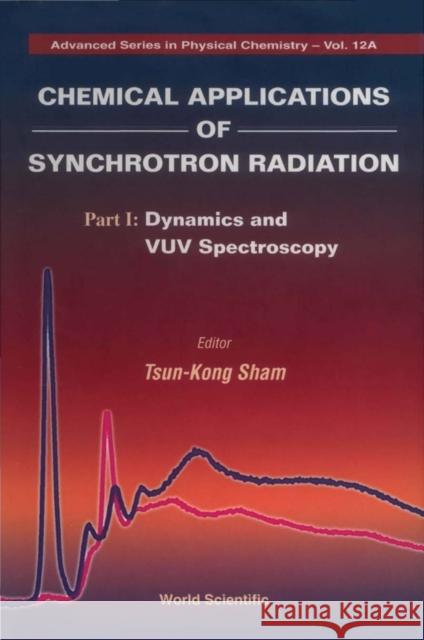 Chemical Applications of Synchrotron Radiation (in 2 Parts) Sham, Tsun-Kong 9789810244804