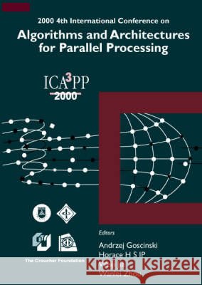 Algorithms & Architectures for Parallel Processing, 4th Intl Conf Andezej Goscinski Wanlei Zhou Horace H. Ip 9789810244811