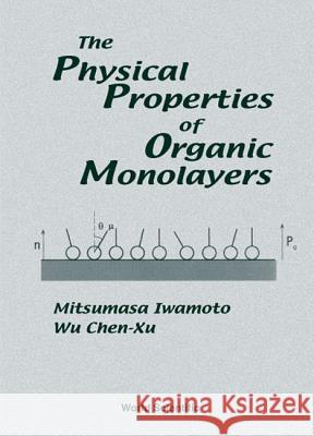The Physical Properties of Organic Monolayers Iwamoto, Mitsumasa 9789810244828