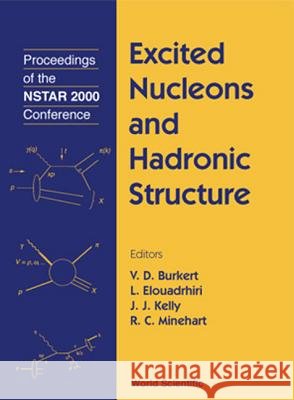 Excited Nucleons and Hadron Structure - Proceedings of the Nstar 2000 Conference V. D. Burkert L. Elonadrihiri J. J. Kelly 9789810244996