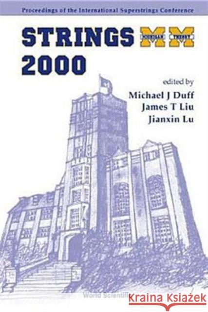 Strings 2000, Proceedings of the 2000 International Superstrings Conference Duff, Michael James 9789810245092