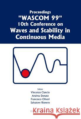 Waves and Stability in Continuous Media - Proceedings of the 10th Conference on Wascom 99 Vincenzo Ciancio Andrea Donato Francesco Oliveri 9789810245405