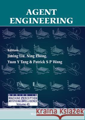 Agent Engineering Yuan Y. Tang Jiming Liu Ning Zhong 9789810245580 World Scientific Publishing Company