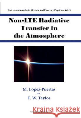 Non-Lte Radiative Transfer in the Atmosphere M. Lopez-Puertas F. W. Taylor 9789810245665 World Scientific Publishing Company