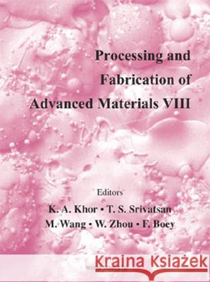 Processing and Fabrication of Advanced Materials VIII K. a. Khor M. Wang W. Zhou 9789810245757 World Scientific Publishing Company