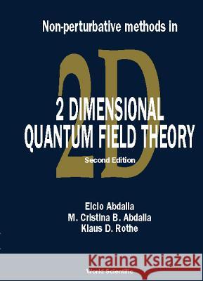 Non-Perturbative Methods in 2 Dimensional Quantum Field Theory (2nd Edition) Elcio Abdalla M. Cristina B. Abdalla 9789810245962 World Scientific Publishing Company