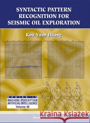 Syntactic Pattern Recognition for Seismic Oil Exploration Kou-Yuan Huang 9789810246006