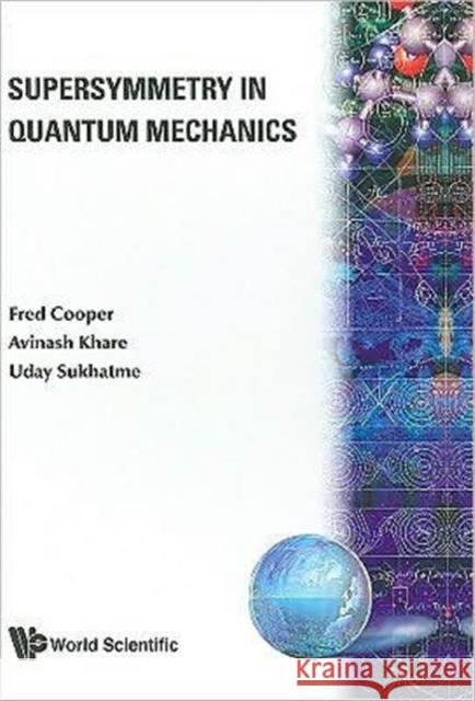 Supersymmetry in Quantum Mechanics Cooper, Frederick M. 9789810246051 World Scientific Publishing Company