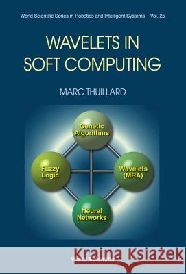 Wavelets in Soft Computing Marc Thuillard Marc Thuilard 9789810246099 World Scientific Publishing Company
