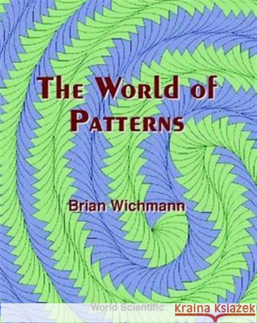 The World of Patterns [With CD-ROM] Wichmann, Brian 9789810246198 World Scientific Publishing Company